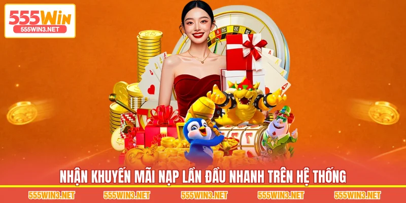Nhận Khuyến Mãi Nạp Lần Đầu nhanh trên hệ thống
