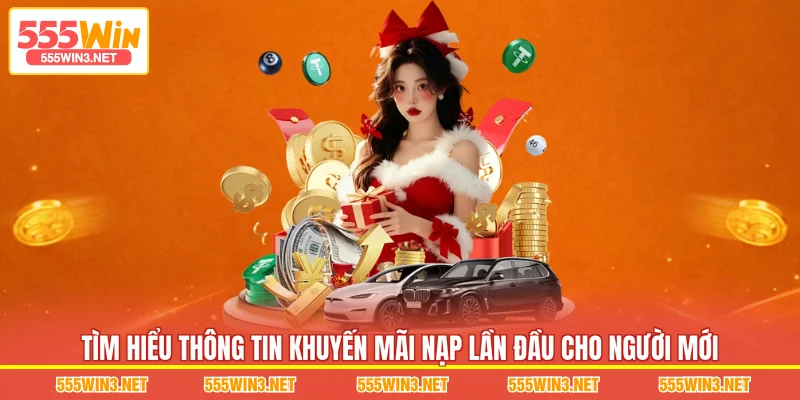 Tìm hiểu thông tin Khuyến Mãi Nạp Lần Đầu cho người mới